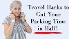 10 Surprising Travel Hacks To Cut Your Packing Time In Half